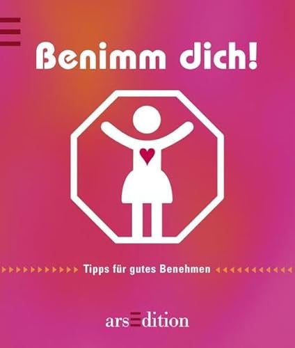 Benimm dich!: Tipps für gutes Benehmen (für Frauen) (Die kleine Bibliothek)