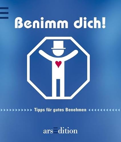 Benimm dich!: Tipps für gutes Benehmen (für Männer) (Die kleine Bibliothek)