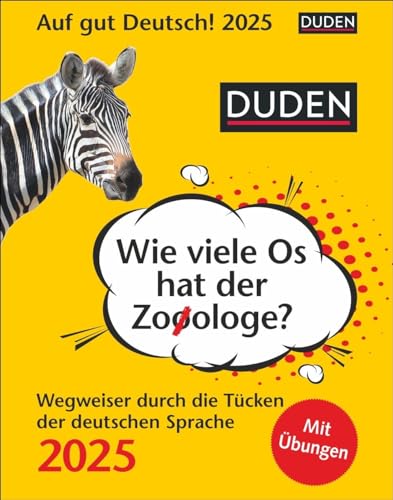 Duden Auf gut Deutsch - Wie viele Os hat der Zooologe? Tagesabreißkalender 2025 - Wegweiser durch die Tücken der deutschen Sprache: Tägliche ... Der richtige Kalender für Sprachinteressierte