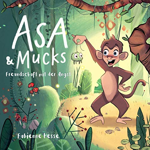 Asa und Mucks: Freundschaft mit der Angst: Praktische Übungen für Kinder und Eltern