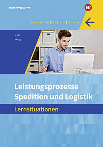 Spedition und Logistik: Informationshandbücher und Lernsituationen / Leistungsprozesse: Lernsituationen