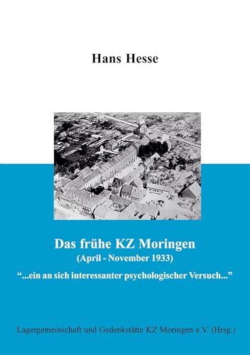 Das frühe KZ Moringen (April - November 1933): ... ein an sich interessanter psychologischer Versuch...