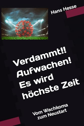 Verdammt!! Aufwachen! Es wird höchste Zeit: Vom Wachkoma zum Neustart