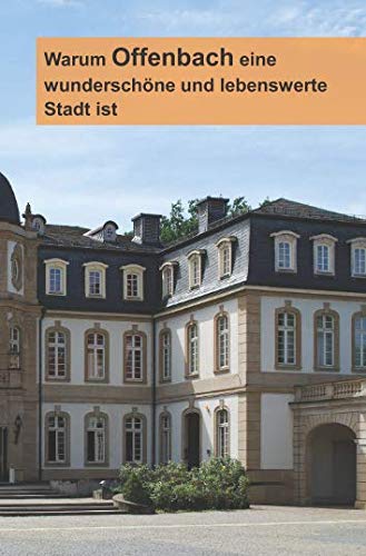 Warum Offenbach eine wunderschöne und lebenswerte Stadt ist von Independently published
