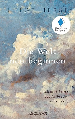 Die Welt neu beginnen: Leben in Zeiten des Aufbruchs 1775–1799 (Reclam Taschenbuch) von Reclam, Philipp, jun. GmbH, Verlag