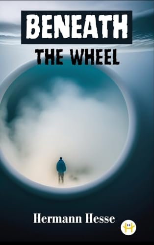 Beneath the Wheel Beneath the Wheel