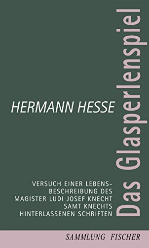 Das Glasperlenspiel: Versuch einer Lebensbeschreibung des Magister Ludi Josef Knecht samt Knechts hinterlassenen Schriften. Nachw. v. Volker Michels Das Glasperlenspiel: Versuch einer Lebensbeschreibung des Magister Ludi Josef Knecht samt Knechts hinterlassenen Schriften. Nachw. v. Volker Michels