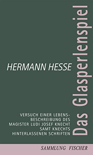 Das Glasperlenspiel: Versuch einer Lebensbeschreibung des Magister Ludi Josef Knecht samt Knechts hinterlassenen Schriften. Nachw. v. Volker Michels