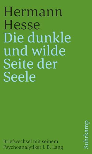 »Die dunkle und wilde Seite der Seele«: Briefwechsel mit seinem Psychoanalytiker Josef Bernhard Lang 1916–1945 »Die dunkle und wilde Seite der Seele«: Briefwechsel mit seinem Psychoanalytiker Josef Bernhard Lang 1916–1945
