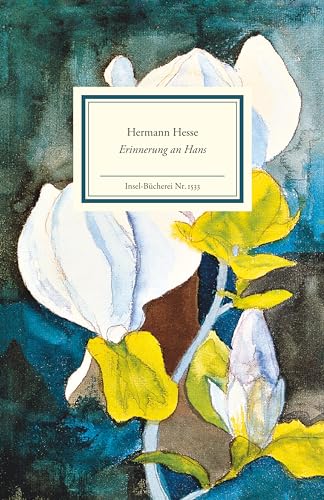 Erinnerung an Hans: Hesses traurig-tröstliche Elegie auf seinen Bruder (Insel-Bücherei)