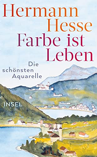 Farbe ist Leben: Die schönsten Aquarelle (insel taschenbuch)