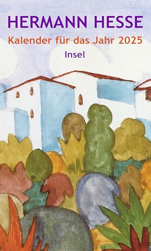 Insel-Kalender für das Jahr 2025: Mit 15 Aquarellen des Dichters | Der Hermann-Hesse-Kalender 2025 im praktischen Taschenbuchformat Insel-Kalender für das Jahr 2025: Mit 15 Aquarellen des Dichters | Der Hermann-Hesse-Kalender 2025 im praktischen Taschenbuchformat