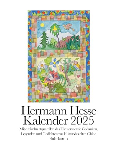Kalender 2025: Mit dreizehn Aquarellen des Dichters sowie Gedanken, Legenden und Gedichten zur Kultur des alten China | Der Hermann-Hesse-Wandkalender 2025 mit dreizehn Aquarellen Kalender 2025: Mit dreizehn Aquarellen des Dichters sowie Gedanken, Legenden und Gedichten zur Kultur des alten China | Der Hermann-Hesse-Wandkalender 2025 mit dreizehn Aquarellen