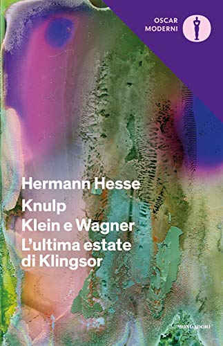 Knulp-Klein e Wagner-L'ultima estate di Klingsor (Oscar moderni) von OSCAR BESTSELLERS