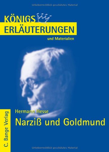 Königs Erläuterungen und Materialien, Bd.86, Narziß und Goldmund Königs Erläuterungen und Materialien, Bd.86, Narziß und Goldmund