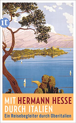 Mit Hermann Hesse durch Italien: Ein Reisebegleiter durch Oberitalien (insel taschenbuch) von Insel Verlag GmbH