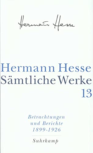 Sämtliche Werke in 20 Bänden und einem Registerband: Band 13: Betrachtungen und Berichte I. 1899–1926 Sämtliche Werke in 20 Bänden und einem Registerband: Band 13: Betrachtungen und Berichte I. 1899–1926 von Suhrkamp Verlag AG