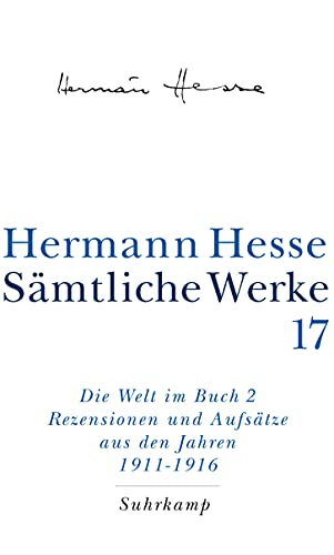 Sämtliche Werke in 20 Bänden und einem Registerband: Band 17: Die Welt im Buch II. Rezensionen und Aufsätze aus den Jahren 1911–1916 Sämtliche Werke in 20 Bänden und einem Registerband: Band 17: Die Welt im Buch II. Rezensionen und Aufsätze aus den Jahren 1911–1916