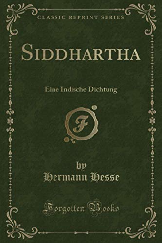 Siddhartha (Classic Reprint): Eine Indische Dichtung von Forgotten Books