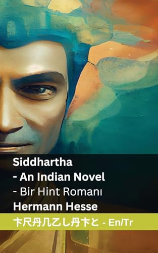 Siddhartha - An Indian Novel / Bir Hint Romanı: Tranzlaty English Türkçe von Tranzlaty