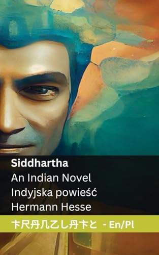 Siddhartha - An Indian Novel / Indyjska powieśc: Tranzlaty English Polsku