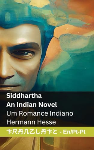 Siddhartha - An Indian Novel / Um Romance Indiano: Tranzlaty English Português