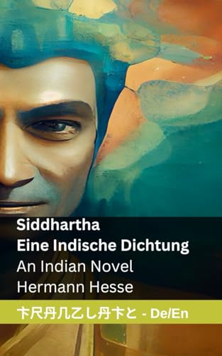 Siddhartha - Eine Indische Dichtung / An Indian Novel: Tranzlaty Deutsch English