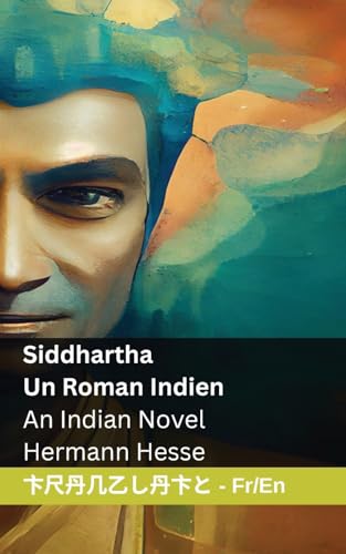 Siddhartha - Un Roman Indien / An Indian Novel: Tranzlaty Française English: Tranzlaty Français English Siddhartha - Un Roman Indien / An Indian Novel: Tranzlaty Française English: Tranzlaty Français English