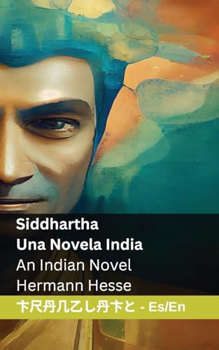 Siddhartha - Una Novela India / An Indian Novel: Tranzlaty Español English