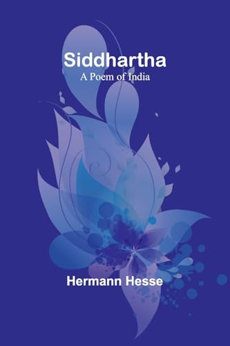 Siddhartha: A Poem of India von Alpha Edition