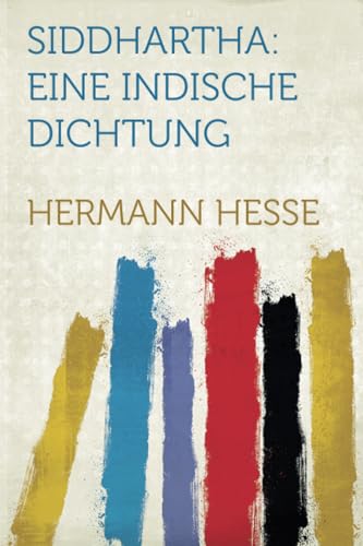 Siddhartha: Eine Indische Dichtung