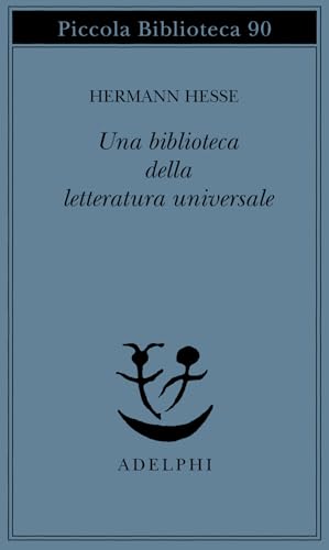 Una biblioteca della letteratura universale (Piccola biblioteca Adelphi) von Adelphi