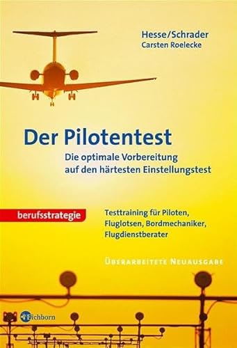 Der Pilotentest. Die optimale Vorbereitung auf den härtesten Einstellungstest. Testtraining für Piloten, Fluglotsen, Bordmechaniker, Flugdienstberater Der Pilotentest. Die optimale Vorbereitung auf den härtesten Einstellungstest. Testtraining für Piloten, Fluglotsen, Bordmechaniker, Flugdienstberater