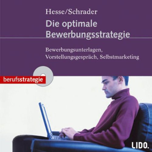Die optimale Bewerbungsstrategie: Bewerbungsunterlagen, Vorstellungsgespräch, Selbstmarketing Die optimale Bewerbungsstrategie: Bewerbungsunterlagen, Vorstellungsgespräch, Selbstmarketing