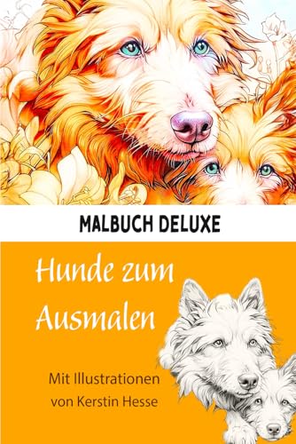 MALBUCH DELUXE: HUNDE ZUM AUSMALEN mit 20 wunderschön vorschattierten Zeichnungen von Retrievern, Terriern, Windhunden, Deerhounds und Lurchern von Independently published