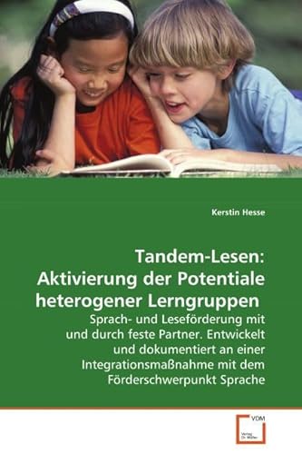 Tandem-Lesen: Aktivierung der Potentiale heterogener Lerngruppen.: Sprach- und Leseförderung mit und durch festePartner. Entwickelt und dokumentiert ... mit dem Förderschwerpunkt Sprache. von VDM Verlag Dr. Müller