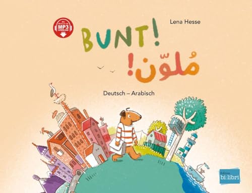Bunt!: Kinderbuch Deutsch-Arabisch mit MP3-Hörbuch zum Herunterladen von Hueber Verlag