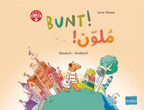 Bunt!: Kinderbuch Deutsch-Arabisch mit MP3-Hörbuch zum Herunterladen Bunt!: Kinderbuch Deutsch-Arabisch mit MP3-Hörbuch zum Herunterladen