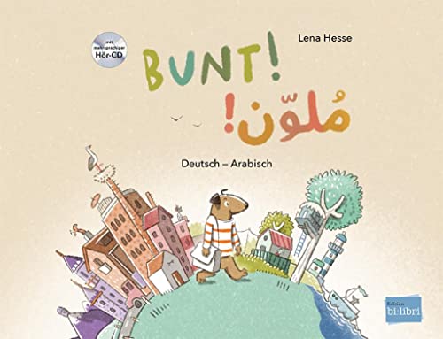 Bunt!: Kinderbuch Deutsch-Arabisch mit mehrsprachiger Hör-CD + MP3-Hörbuch zum Download von Hueber
