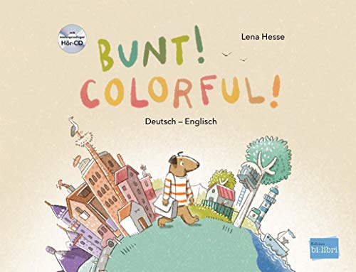 Bunt!: Kinderbuch Deutsch-Englisch mit mehrsprachiger Hör-CD + MP3-Hörbuch zum Download Bunt!: Kinderbuch Deutsch-Englisch mit mehrsprachiger Hör-CD + MP3-Hörbuch zum Download