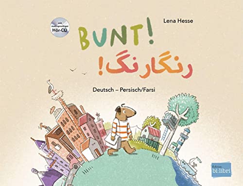 Bunt!: Kinderbuch Deutsch-Persisch/Farsi mit mehrsprachiger Hör-CD + MP3-Hörbuch zum Download von Hueber