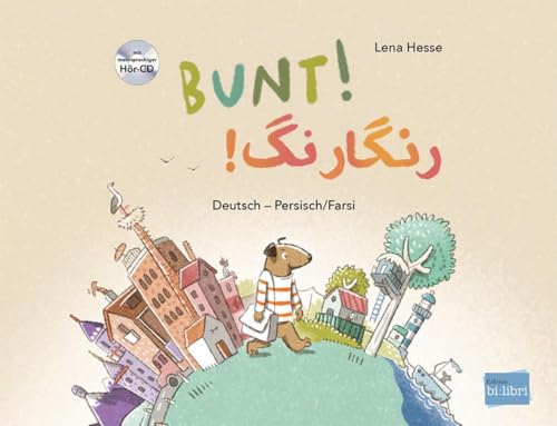 Bunt!: Kinderbuch Deutsch-Persisch/Farsi mit mehrsprachiger Hör-CD + MP3-Hörbuch zum Download von Hueber