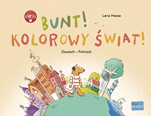 Bunt!: Kinderbuch Deutsch-Polnisch mit MP3-Hörbuch zum Herunterladen Bunt!: Kinderbuch Deutsch-Polnisch mit MP3-Hörbuch zum Herunterladen