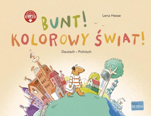 Bunt! (Deutsch-Polnisch): Zweisprachiges Kinderbuch mit MP3-Hörbuch zum Herunterladen: Kinderbuch Deutsch-Polnisch mit MP3-Hörbuch zum Herunterladen Bunt! (Deutsch-Polnisch): Zweisprachiges Kinderbuch mit MP3-Hörbuch zum Herunterladen: Kinderbuch Deutsch-Polnisch mit MP3-Hörbuch zum Herunterladen
