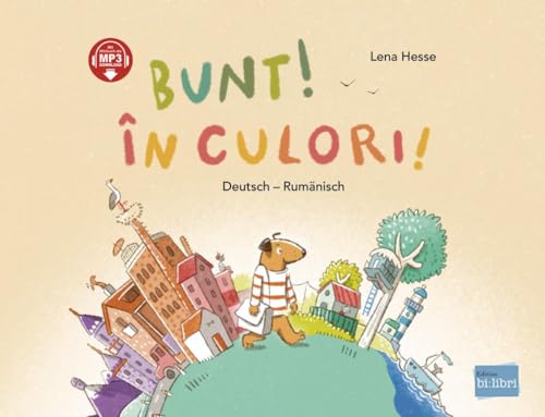 Bunt!: Kinderbuch Deutsch-Rumänisch mit MP3-Hörbuch zum Herunterladen