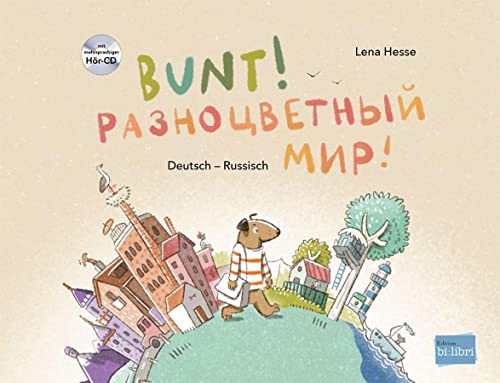 Bunt!: Kinderbuch Deutsch-Russisch mit mehrsprachiger Hör-CD + MP3-Hörbuch zum Download