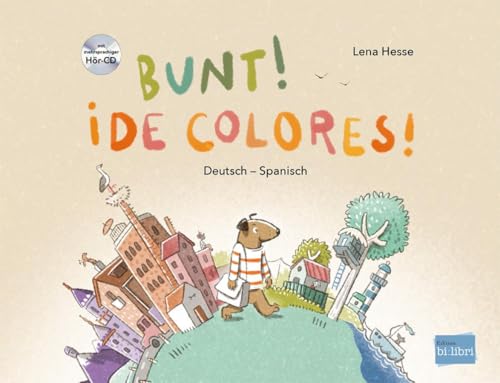 Bunt! (Deutsch-Spanisch): Zweisprachiges Kinderbuch mit mehrsprachiger Hör-CD + MP3-Hörbuch zum Download Bunt! (Deutsch-Spanisch): Zweisprachiges Kinderbuch mit mehrsprachiger Hör-CD + MP3-Hörbuch zum Download
