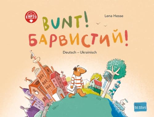 Bunt!: Kinderbuch Deutsch-Ukrainisch mit MP3-Hörbuch zum Herunterladen