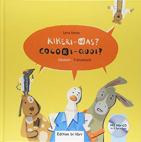 Kikeri – was?: Kinderbuch Deutsch-Französisch mit Audio-CD in acht Sprachen (Kikeri ̶ was?)