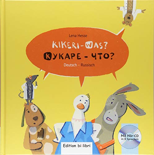 Kikeri – was?: Kinderbuch Deutsch-Russisch mit Audio-CD in acht Sprachen (Kikeri ̶ was?) von Hueber